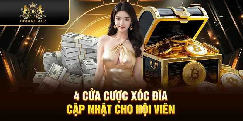 4 cửa cược Xóc Đĩa cập nhật cho hội viên
