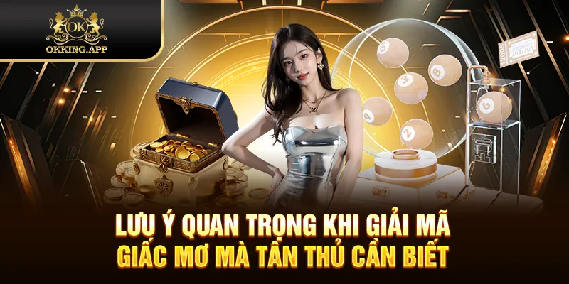 Lưu ý quan trọng khi giải mã giấc mơ mà tân thủ cần biết