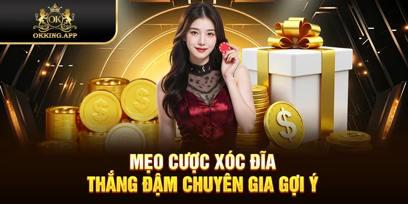 Mẹo cược Xóc Đĩa thắng đậm chuyên gia gợi ý