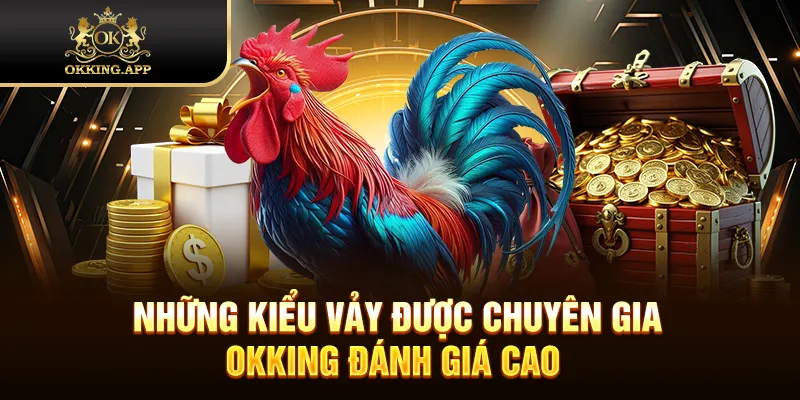 Những kiểu vảy được chuyên gia OKKING đánh giá cao 